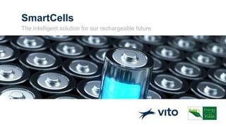 SmartCells
The intelligent solution for our rechargeable future
 