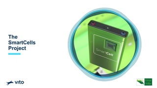 The
SmartCells
Project
 