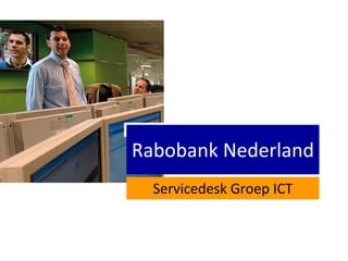 Rabobank Nederland Servicedesk Groep ICT 