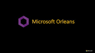 Microsoft Orleans
 