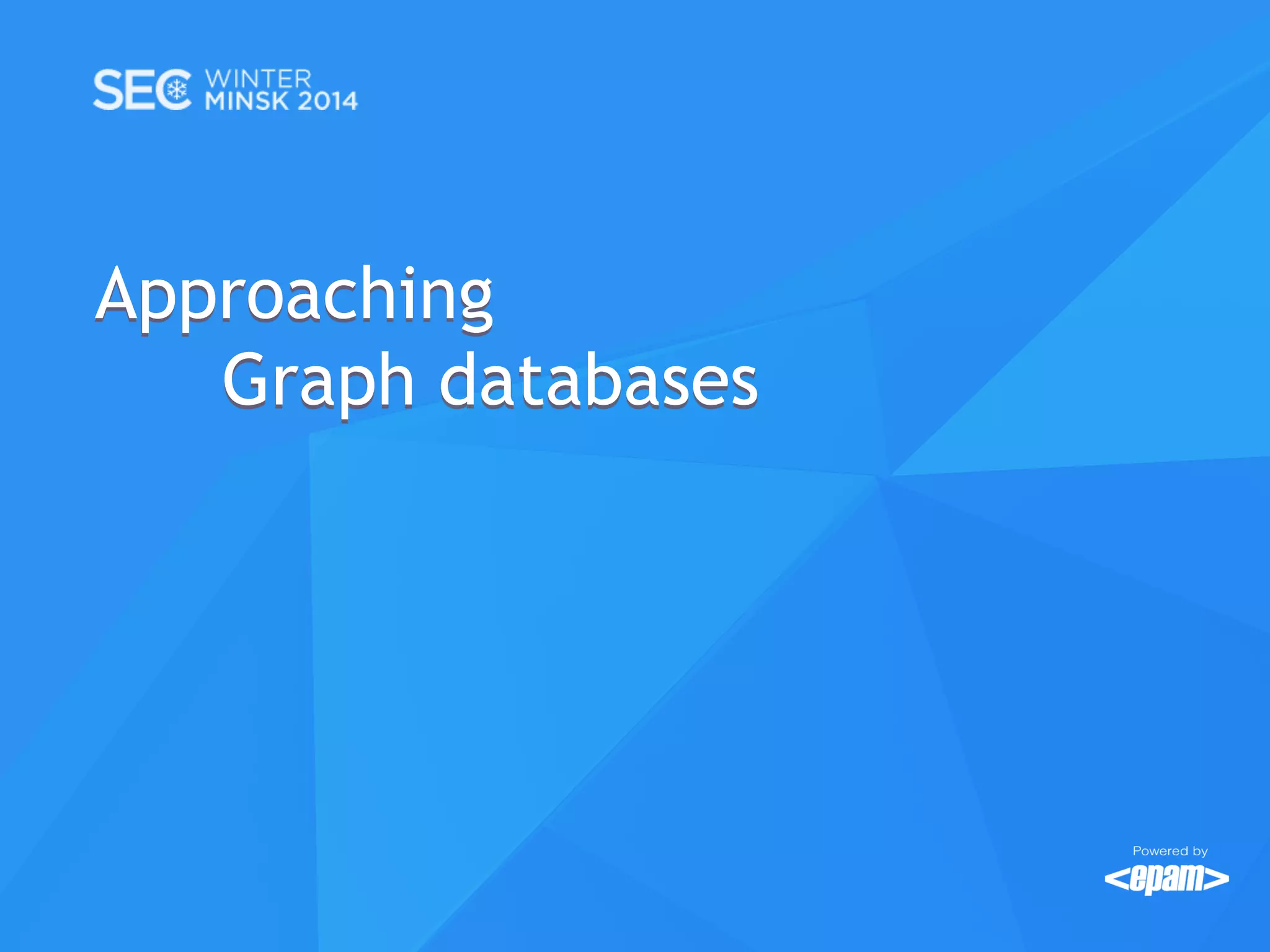 Approaching
Graph databases

 