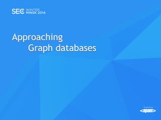 Approaching
Graph databases

 