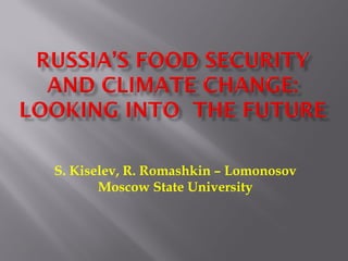 S. Kiselev, R. Romashkin – Lomonosov
       Moscow State University
 
