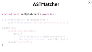 ASTMatcher
47
virtual void setUpMatcher() override {
}
anyOf(
hasTrueExpression(nestedMatcher),
hasFalseExpression(nestedM...