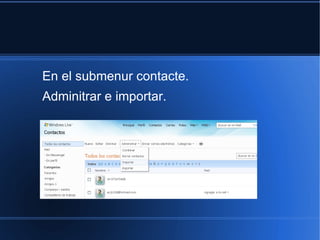 En el submenur contacte. 