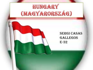 Hungary			 (Magyarország) Sergi Casas Gallegos E-32 