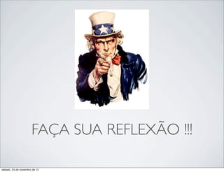 FAÇA SUA REFLEXÃO !!!

sábado, 24 de novembro de 12
 