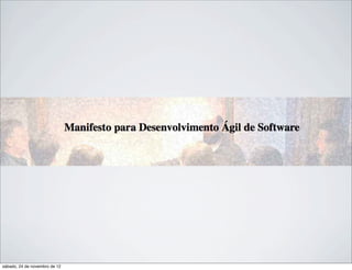 sábado, 24 de novembro de 12
 