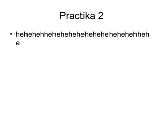 Practika 2 hehehehhehehehehehehehehehehehhehe 