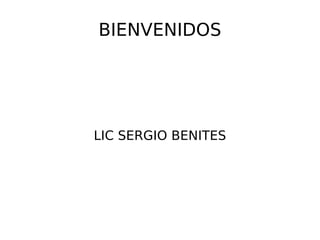 BIENVENIDOS LIC SERGIO BENITES 
