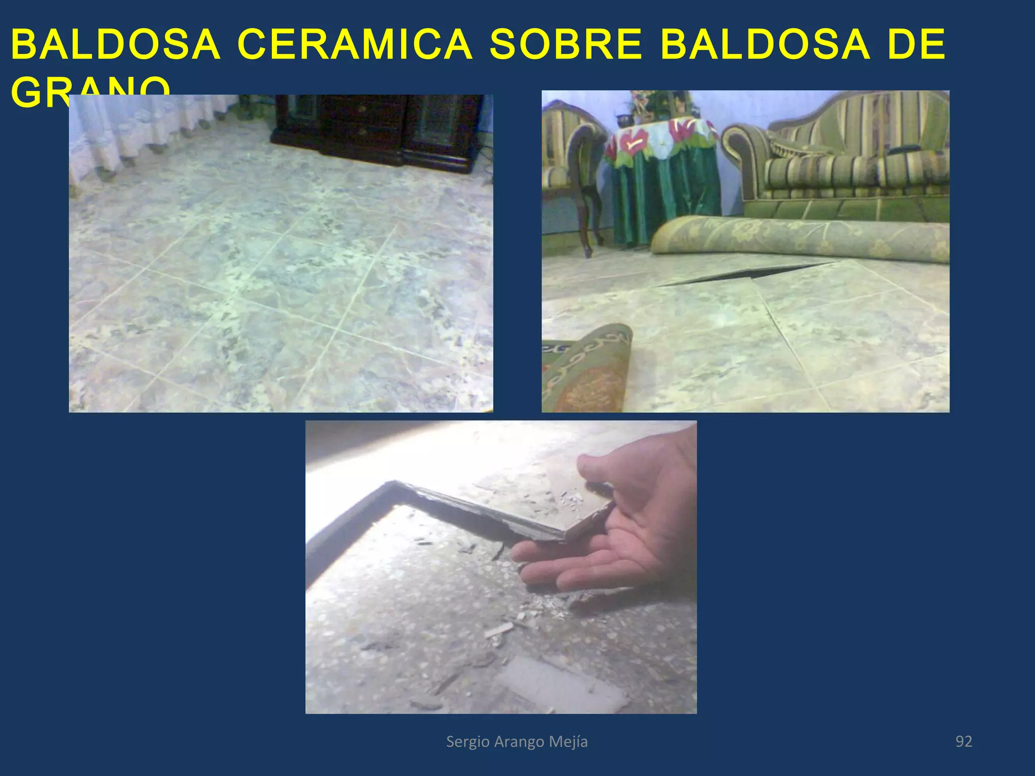 BALDOSA CERAMICA SOBRE BALDOSA DE
GRANO
92Sergio Arango Mejía
 