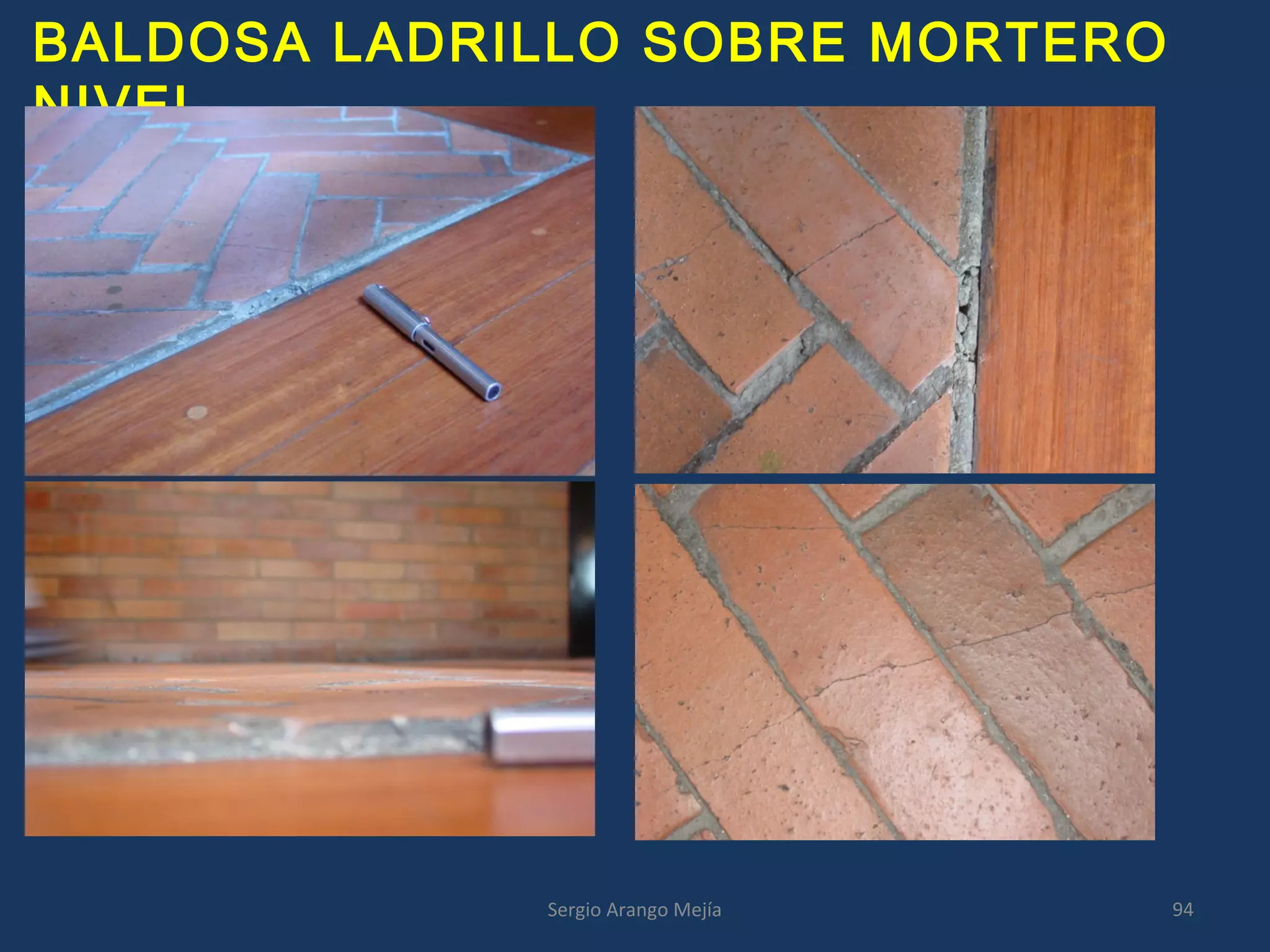 BALDOSA LADRILLO SOBRE MORTERO
NIVEL.
94Sergio Arango Mejía
 