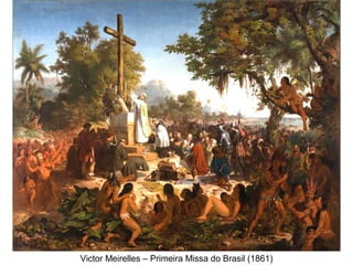 Victor Meirelles – Primeira Missa do Brasil (1861)
 