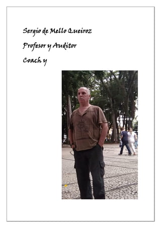 Sergio de Mello Queiroz
Profesor y Auditor
Coach y
 