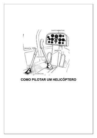COMO PILOTAR UM HELICÓPTERO
 
