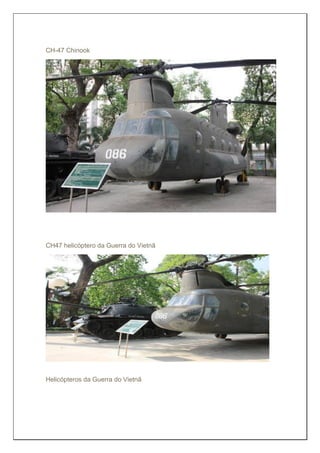 CH-47 Chinook
CH47 helicóptero da Guerra do Vietnã
Helicópteros da Guerra do Vietnã
 