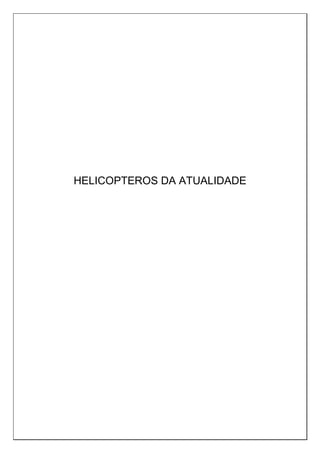 HELICOPTEROS DA ATUALIDADE
 