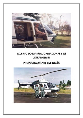EXCERTO DO MANUAL OPERACIONAL BELL
JETRANGER III
PROPOSITALMENTE EM INGLÊS
 