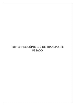 TOP 10 HELICÓPTEROS DE TRANSPORTE
PESADO
 