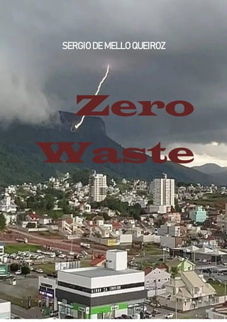 SERGIO DE MELLO QUEIROZ
Zero
Waste
 