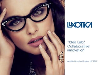 “Idea Lab”
Collaborative
innovation


Altavilla Vicentina October 18th 2012
 