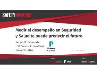 Ponencia 'Medir el desempeño en seguridad y salud te puede predecir el futuro' por Sergio Fernández · HSE Senior Consultant PrevenControl