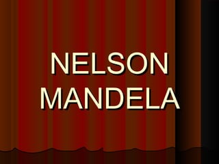 NELSON
MANDELA

 
