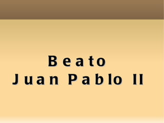 Beato  Juan Pablo II  