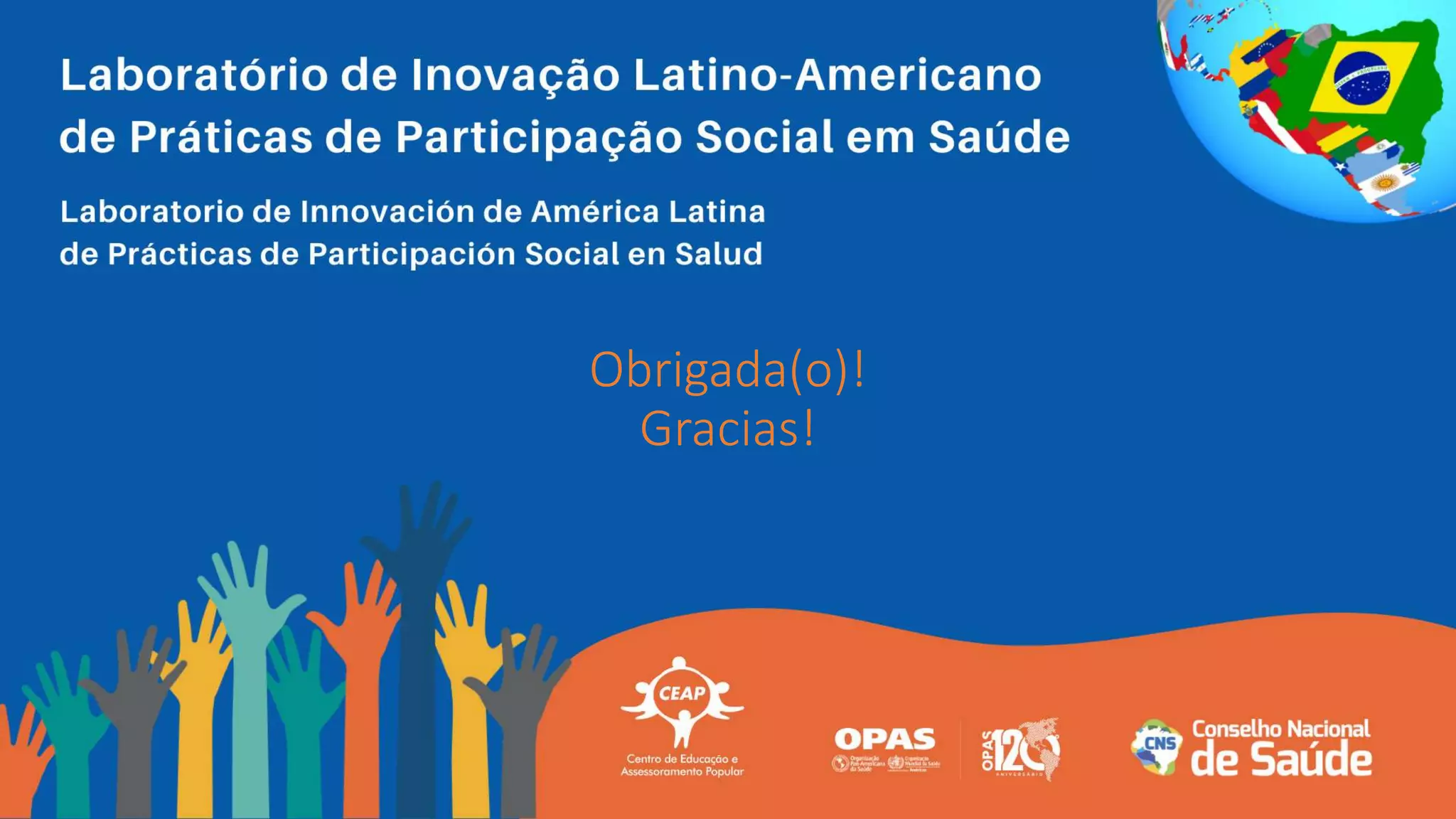 Obrigada(o)!
Gracias!
 