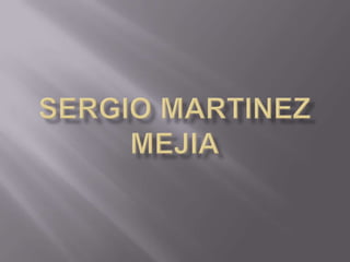 Sergio martinez mejia