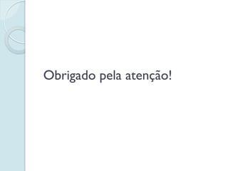 Obrigado pela atenção!
 