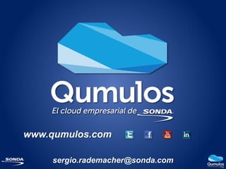 www.qumulos.com

    sergio.rademacher@sonda.com
 