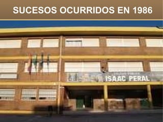 SUCESOS OCURRIDOS EN 1986 