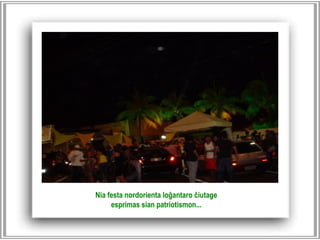 Nia festa nordorienta loĝantaro ĉiutage  esprimas sian patriotismon...   