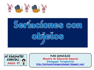 PURI GONZÁLEZ
Maestra de Educación Especial
(Pedagogía Terapéutica)
http://mirinconcitoespecialaulapt.blogspot.com/
 