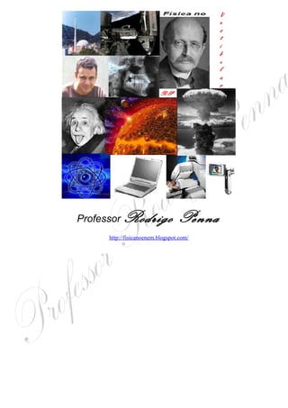 Professor   Rodrigo Penna
      http://fisicanoenem.blogspot.com/
 