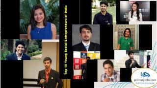 Top
10
Young
Social
Entrepreneurs
of
India
 