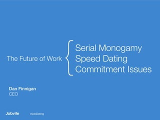 The Future of Work - Serial Monogamy, Speed Dating, Commitment Issues