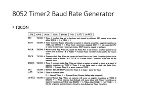 8052 Timer2 Baud Rate Generator
• T2CON
 