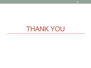 THANK YOU
21
 