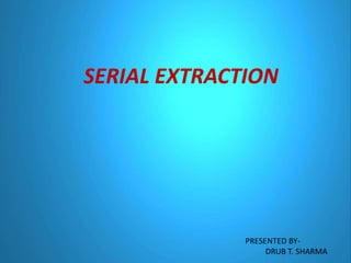 Serial extraction
