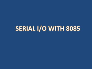 SERIAL I/O WITH 8085 