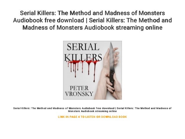 Serial Killers The Method And Madness Of Monsters Audiobook Free Dow Serial Killers The Method And Madness Of Monsters Audiobook Free Dow