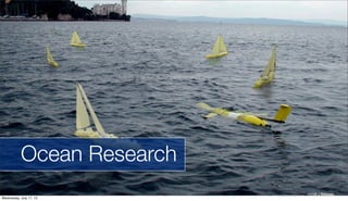 Ocean Research
Wednesday, July 17, 13
 