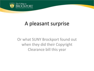 A pleasant surprise

Or what SUNY Brockport found out
  when they did their Copyright
     Clearance bill this year
 