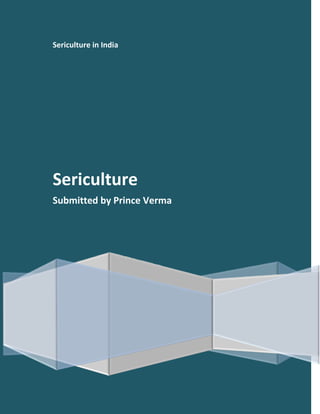 Sericulture in India




Sericulture
Submitted by Prince Verma
 