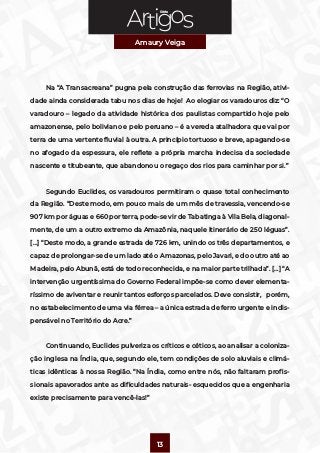 Série
Amaury Veiga
13
Na “A Transacreana” pugna pela construção das ferrovias na Região, ativi-
dade ainda considerada tab...