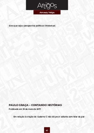 Série
Amaury Veiga
41
dora que seja a perspectiva política e intelectual.
PAULO GRAÇA – CONTANDO HISTÓRIAS
Publicado em 18...