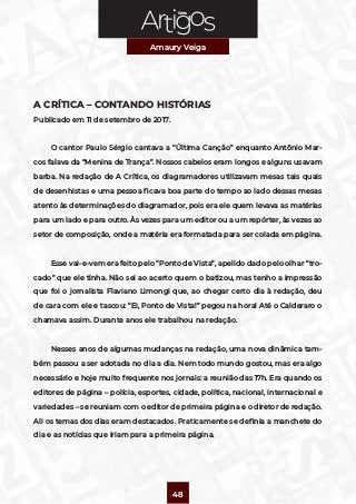 Série
Amaury Veiga
48
A CRÍTICA – CONTANDO HISTÓRIAS
Publicado em 11 de setembro de 2017.
O cantor Paulo Sérgio cantava a ...