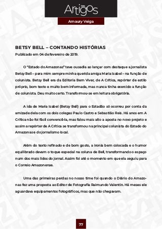 Série
Amaury Veiga
77
BETSY BELL – CONTANDO HISTÓRIAS
Publicado em 04 de fevereiro de 2019.
O “Estado do Amazonas” teve ou...